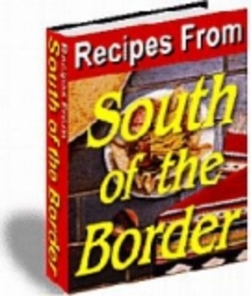 Product picture Recipes From South Of The Border ( Resell Rights )