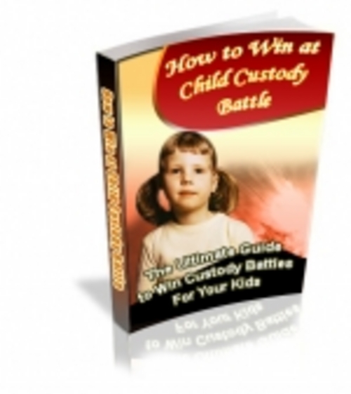 Product picture How To Win At Child Custody Battle ( Private Label Rights )