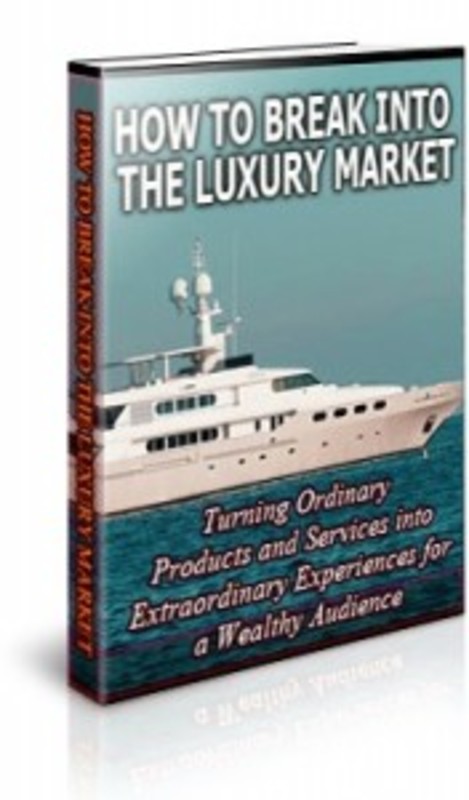 Product picture How to Break Into the Luxury Market ( MRR)